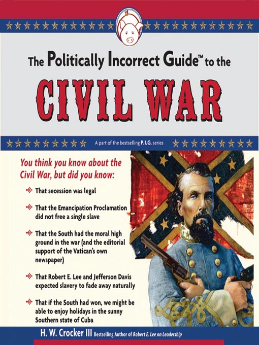 Title details for The Politically Incorrect Guide to the Civil War by H. W. Crocker - Available